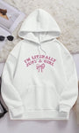 I'M Literally Just A Girl Hoodies